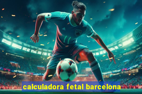 calculadora fetal barcelona